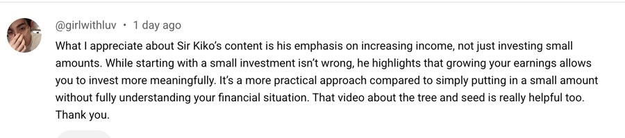 A viewer comment on Sir Kiko's content: what I appreciate is his emphasis on increasing income, not just investing small amounts.